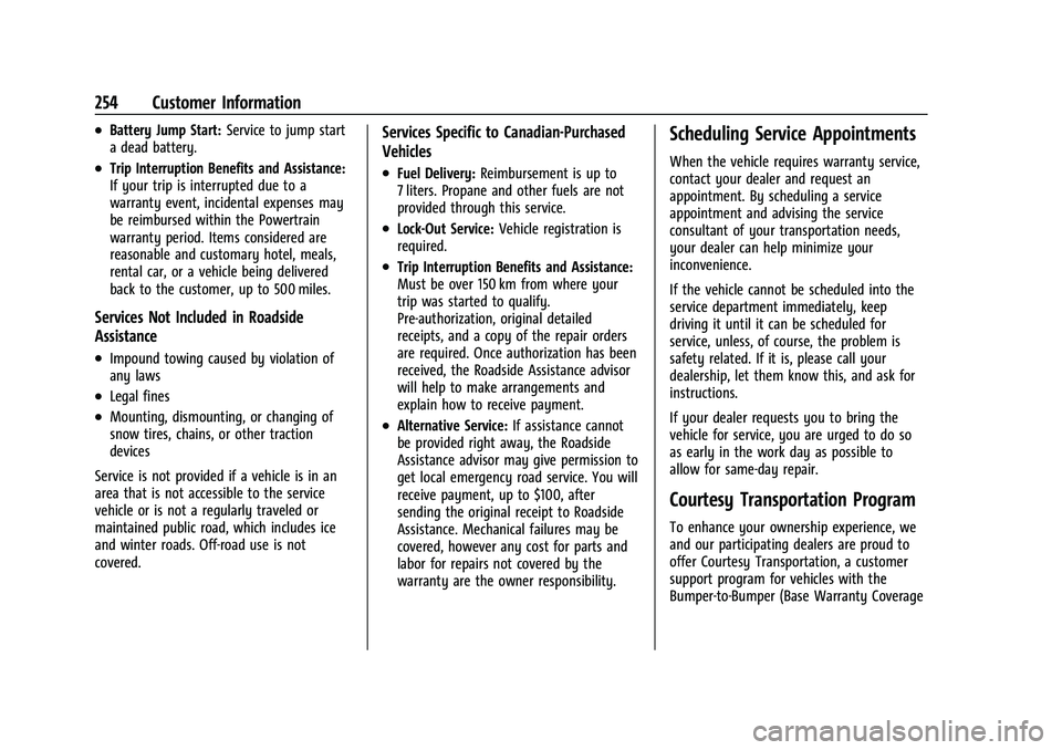 CHEVROLET TRAX 2022  Owners Manual Chevrolet TRAX Owner Manual (GMNA-Localizing-U.S./Canada-15498927) -
2022 - CRC - 5/27/21
254 Customer Information
.Battery Jump Start:Service to jump start
a dead battery.
.Trip Interruption Benefits