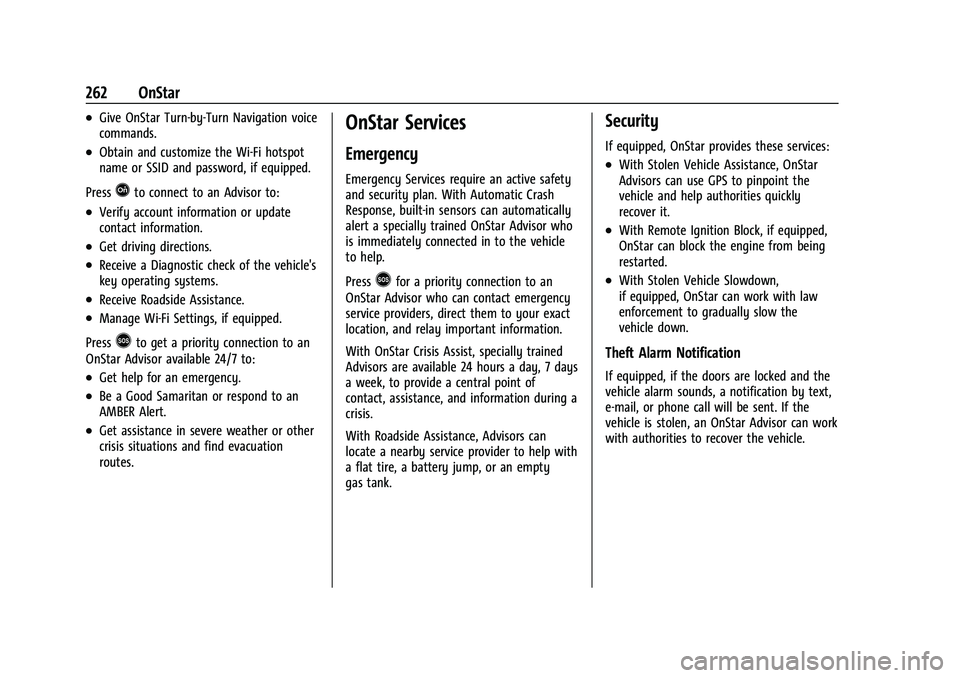 CHEVROLET TRAX 2022  Owners Manual Chevrolet TRAX Owner Manual (GMNA-Localizing-U.S./Canada-15498927) -
2022 - CRC - 5/27/21
262 OnStar
.Give OnStar Turn-by-Turn Navigation voice
commands.
.Obtain and customize the Wi-Fi hotspot
name o