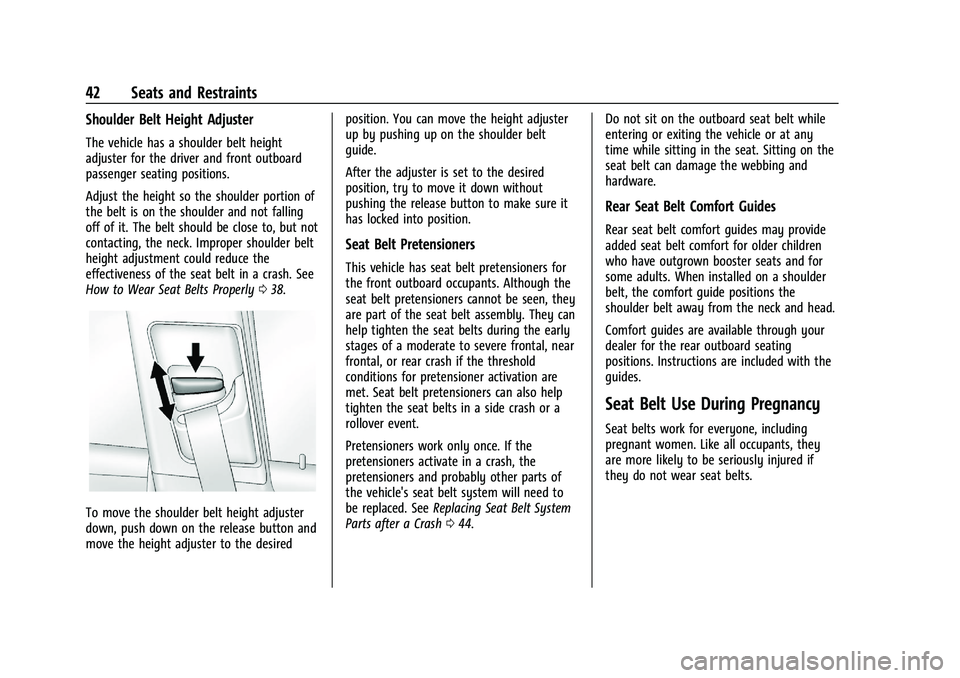 CHEVROLET TRAX 2022 Service Manual Chevrolet TRAX Owner Manual (GMNA-Localizing-U.S./Canada-15498927) -
2022 - CRC - 5/27/21
42 Seats and Restraints
Shoulder Belt Height Adjuster
The vehicle has a shoulder belt height
adjuster for the 