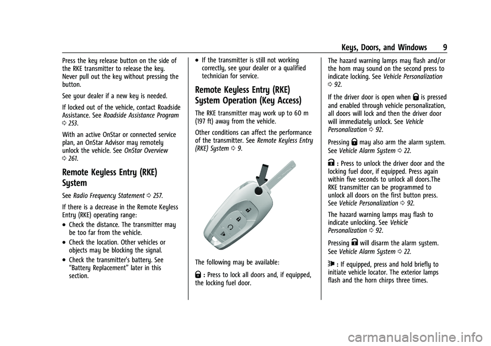 CHEVROLET TRAX 2022  Owners Manual Chevrolet TRAX Owner Manual (GMNA-Localizing-U.S./Canada-15498927) -
2022 - CRC - 5/27/21
Keys, Doors, and Windows 9
Press the key release button on the side of
the RKE transmitter to release the key.