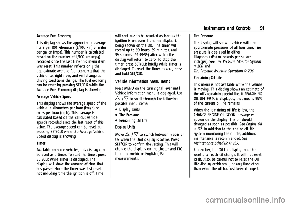 CHEVROLET TRAX 2022  Owners Manual Chevrolet TRAX Owner Manual (GMNA-Localizing-U.S./Canada-15498927) -
2022 - CRC - 5/27/21
Instruments and Controls 91
Average Fuel Economy
This display shows the approximate average
liters per 100 kil