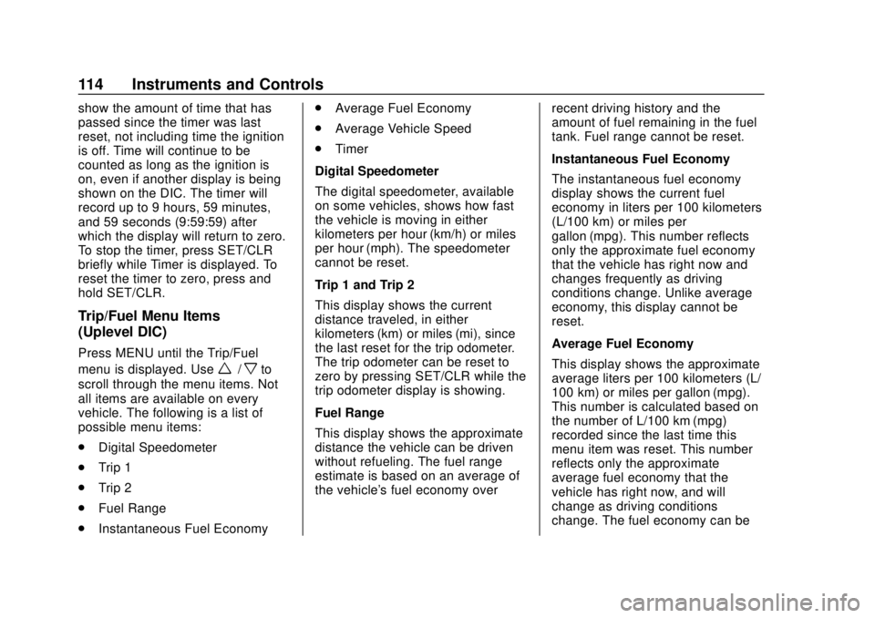 CHEVROLET TRAX 2020  Owners Manual Chevrolet TRAX Owner Manual (GMNA-Localizing-U.S./Canada/Mexico-
13556235) - 2020 - CRC - 9/19/19
114 Instruments and Controls
show the amount of time that has
passed since the timer was last
reset, n