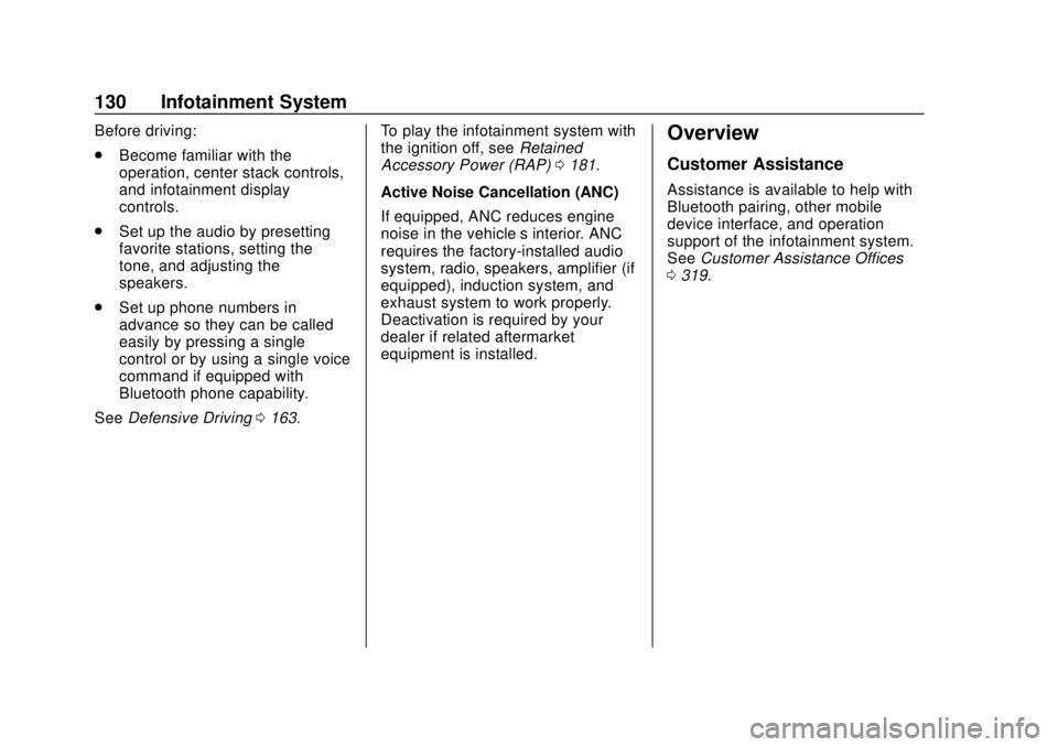 CHEVROLET TRAX 2020 Owners Manual Chevrolet TRAX Owner Manual (GMNA-Localizing-U.S./Canada/Mexico-
13556235) - 2020 - CRC - 9/19/19
130 Infotainment System
Before driving:
.Become familiar with the
operation, center stack controls,
an CHEVROLET TRAX 2020 Owners Manual Chevrolet TRAX Owner Manual (GMNA-Localizing-U.S./Canada/Mexico-
13556235) - 2020 - CRC - 9/19/19
130 Infotainment System
Before driving:
.Become familiar with the
operation, center stack controls,
an