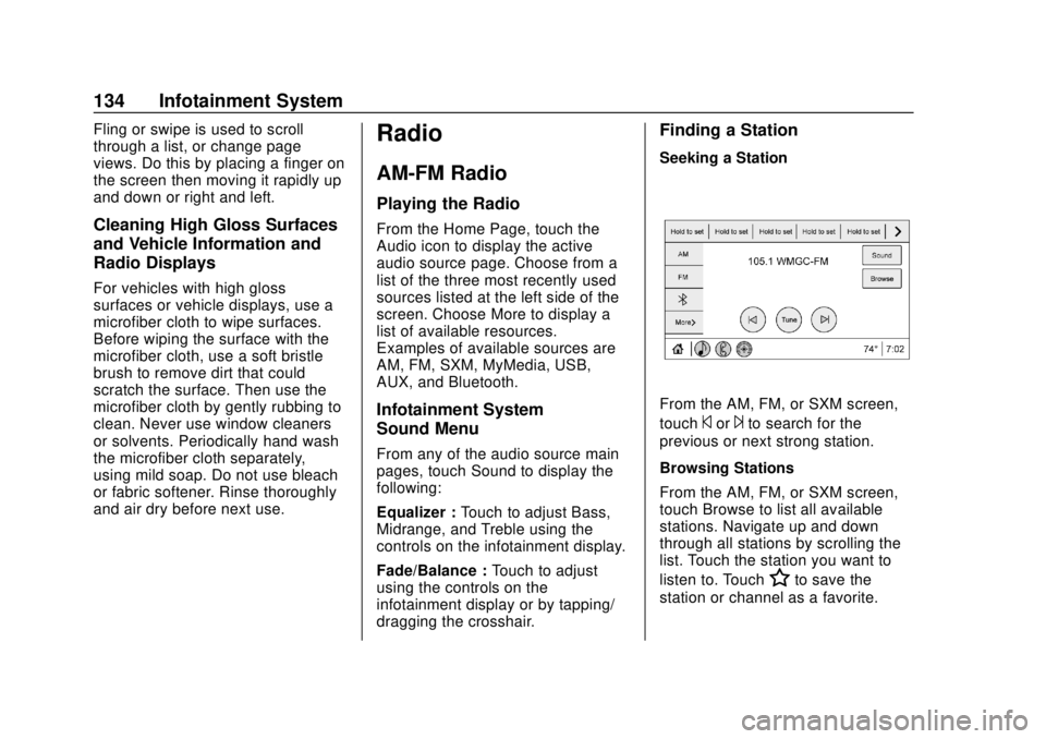 CHEVROLET TRAX 2020 Owners Manual Chevrolet TRAX Owner Manual (GMNA-Localizing-U.S./Canada/Mexico-
13556235) - 2020 - CRC - 9/19/19
134 Infotainment System
Fling or swipe is used to scroll
through a list, or change page
views. Do this CHEVROLET TRAX 2020 Owners Manual Chevrolet TRAX Owner Manual (GMNA-Localizing-U.S./Canada/Mexico-
13556235) - 2020 - CRC - 9/19/19
134 Infotainment System
Fling or swipe is used to scroll
through a list, or change page
views. Do this