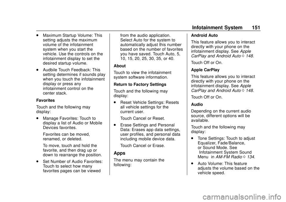 CHEVROLET TRAX 2020 Owners Manual Chevrolet TRAX Owner Manual (GMNA-Localizing-U.S./Canada/Mexico-
13556235) - 2020 - CRC - 9/19/19
Infotainment System 151
.Maximum Startup Volume: This
setting adjusts the maximum
volume of the infota CHEVROLET TRAX 2020 Owners Manual Chevrolet TRAX Owner Manual (GMNA-Localizing-U.S./Canada/Mexico-
13556235) - 2020 - CRC - 9/19/19
Infotainment System 151
.Maximum Startup Volume: This
setting adjusts the maximum
volume of the infota