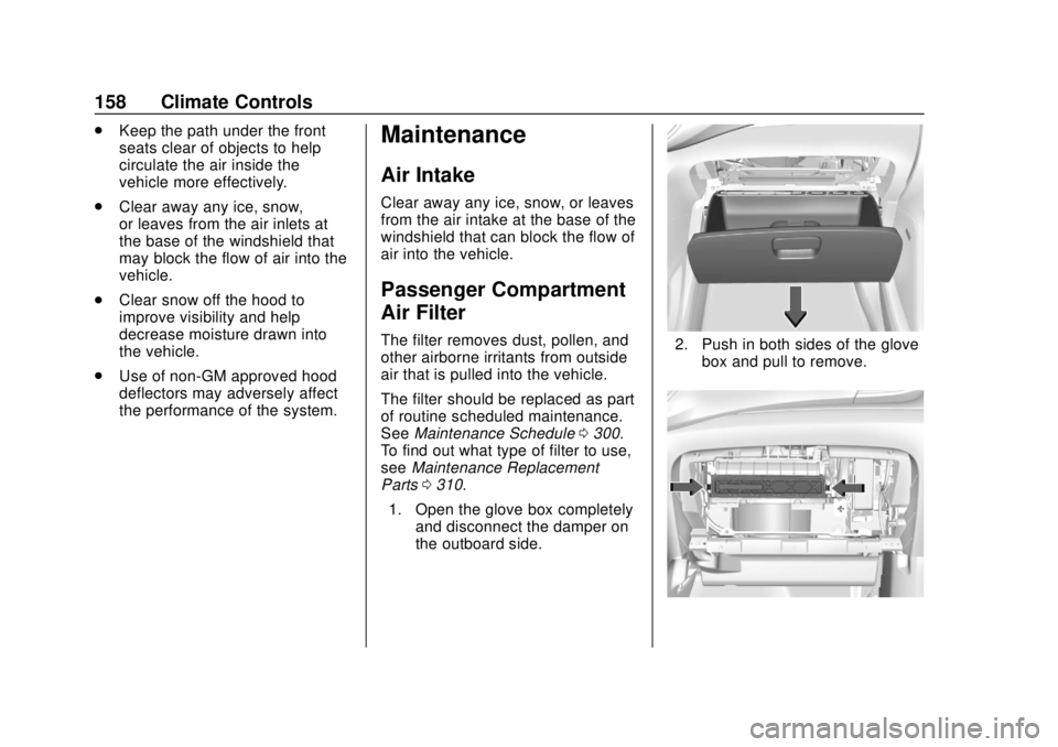 CHEVROLET TRAX 2020  Owners Manual Chevrolet TRAX Owner Manual (GMNA-Localizing-U.S./Canada/Mexico-
13556235) - 2020 - CRC - 9/19/19
158 Climate Controls
.Keep the path under the front
seats clear of objects to help
circulate the air i