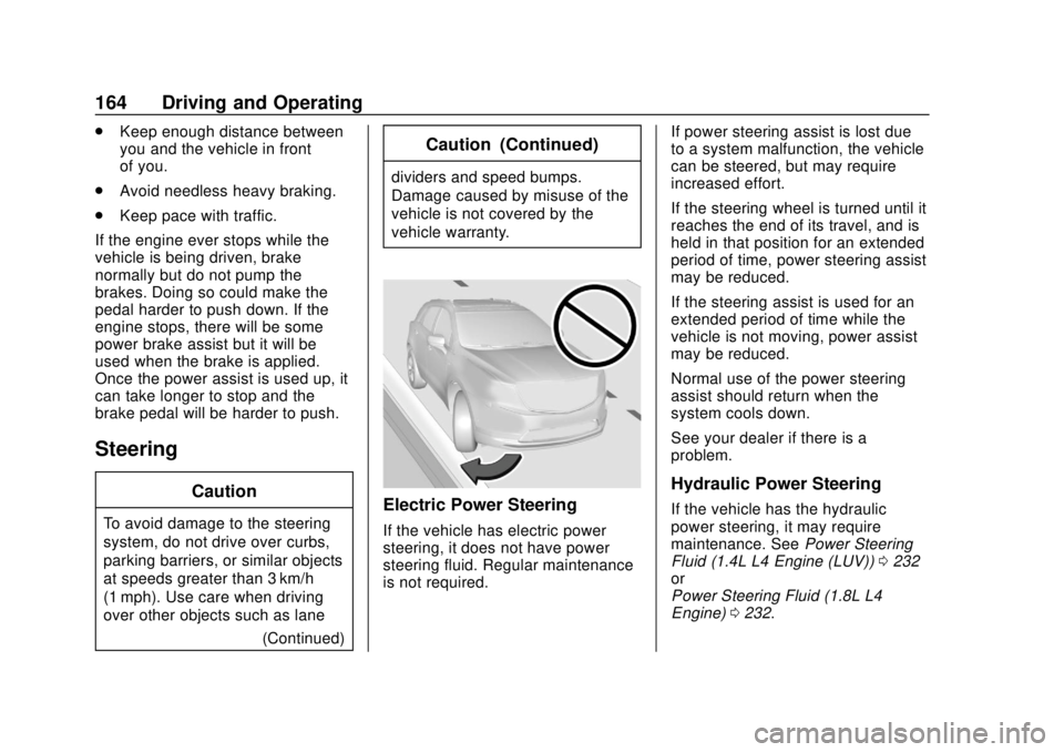 CHEVROLET TRAX 2020  Owners Manual Chevrolet TRAX Owner Manual (GMNA-Localizing-U.S./Canada/Mexico-
13556235) - 2020 - CRC - 9/19/19
164 Driving and Operating
.Keep enough distance between
you and the vehicle in front
of you.
. Avoid n