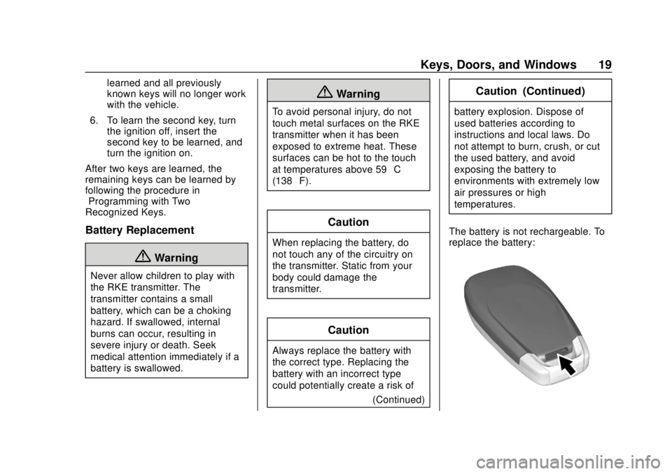 CHEVROLET TRAX 2020 User Guide Chevrolet TRAX Owner Manual (GMNA-Localizing-U.S./Canada/Mexico-
13556235) - 2020 - CRC - 9/19/19
Keys, Doors, and Windows 19
learned and all previously
known keys will no longer work
with the vehicle
