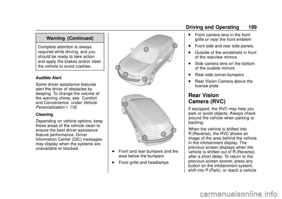 CHEVROLET TRAX 2020 Owners Manual Chevrolet TRAX Owner Manual (GMNA-Localizing-U.S./Canada/Mexico-
13556235) - 2020 - CRC - 9/19/19
Driving and Operating 199
Warning (Continued)
Complete attention is always
required while driving, and CHEVROLET TRAX 2020 Owners Manual Chevrolet TRAX Owner Manual (GMNA-Localizing-U.S./Canada/Mexico-
13556235) - 2020 - CRC - 9/19/19
Driving and Operating 199
Warning (Continued)
Complete attention is always
required while driving, and