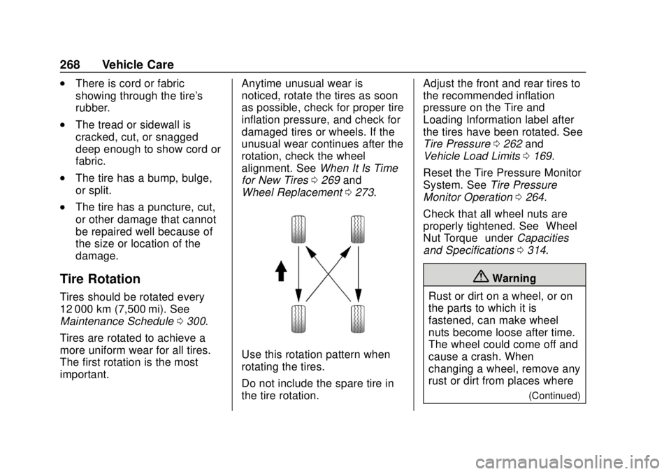 CHEVROLET TRAX 2020 Owners Manual Chevrolet TRAX Owner Manual (GMNA-Localizing-U.S./Canada/Mexico-
13556235) - 2020 - CRC - 9/19/19
268 Vehicle Care
.There is cord or fabric
showing through the tire's
rubber.
.The tread or sidewal CHEVROLET TRAX 2020 Owners Manual Chevrolet TRAX Owner Manual (GMNA-Localizing-U.S./Canada/Mexico-
13556235) - 2020 - CRC - 9/19/19
268 Vehicle Care
.There is cord or fabric
showing through the tire's
rubber.
.The tread or sidewal
