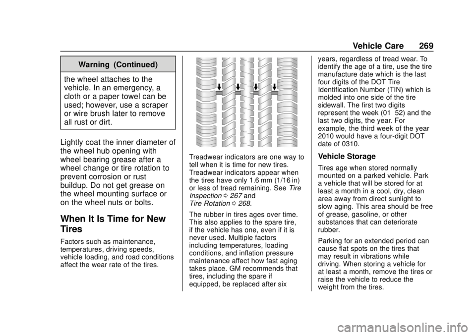 CHEVROLET TRAX 2020 Owners Manual Chevrolet TRAX Owner Manual (GMNA-Localizing-U.S./Canada/Mexico-
13556235) - 2020 - CRC - 9/19/19
Vehicle Care 269
Warning (Continued)
the wheel attaches to the
vehicle. In an emergency, a
cloth or a CHEVROLET TRAX 2020 Owners Manual Chevrolet TRAX Owner Manual (GMNA-Localizing-U.S./Canada/Mexico-
13556235) - 2020 - CRC - 9/19/19
Vehicle Care 269
Warning (Continued)
the wheel attaches to the
vehicle. In an emergency, a
cloth or a