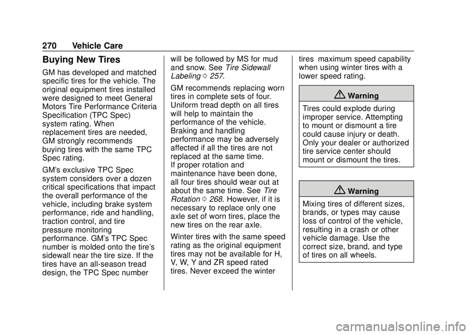 CHEVROLET TRAX 2020  Owners Manual Chevrolet TRAX Owner Manual (GMNA-Localizing-U.S./Canada/Mexico-
13556235) - 2020 - CRC - 9/19/19
270 Vehicle Care
Buying New Tires
GM has developed and matched
specific tires for the vehicle. The
ori