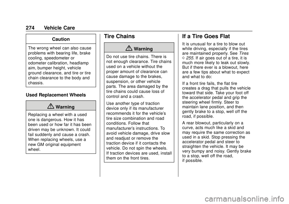 CHEVROLET TRAX 2020  Owners Manual Chevrolet TRAX Owner Manual (GMNA-Localizing-U.S./Canada/Mexico-
13556235) - 2020 - CRC - 9/19/19
274 Vehicle Care
Caution
The wrong wheel can also cause
problems with bearing life, brake
cooling, spe