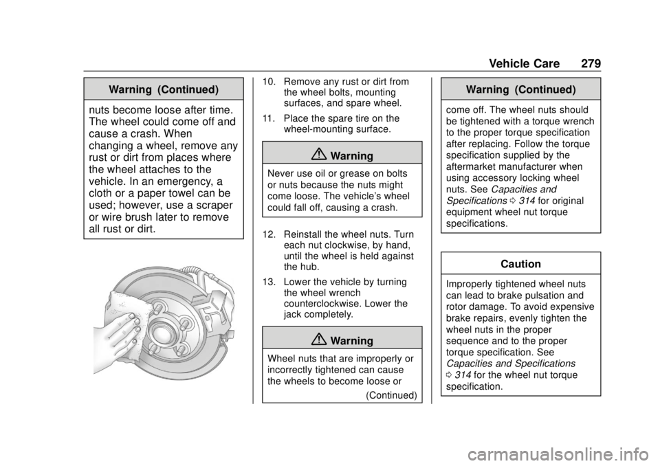 CHEVROLET TRAX 2020  Owners Manual Chevrolet TRAX Owner Manual (GMNA-Localizing-U.S./Canada/Mexico-
13556235) - 2020 - CRC - 9/19/19
Vehicle Care 279
Warning (Continued)
nuts become loose after time.
The wheel could come off and
cause 