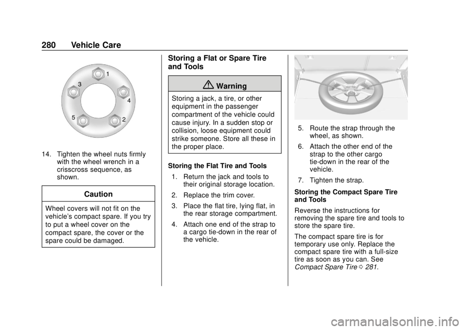 CHEVROLET TRAX 2020  Owners Manual Chevrolet TRAX Owner Manual (GMNA-Localizing-U.S./Canada/Mexico-
13556235) - 2020 - CRC - 9/19/19
280 Vehicle Care
14. Tighten the wheel nuts firmlywith the wheel wrench in a
crisscross sequence, as
s