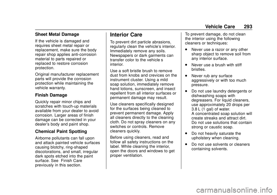 CHEVROLET TRAX 2020  Owners Manual Chevrolet TRAX Owner Manual (GMNA-Localizing-U.S./Canada/Mexico-
13556235) - 2020 - CRC - 9/19/19
Vehicle Care 293
Sheet Metal Damage
If the vehicle is damaged and
requires sheet metal repair or
repla
