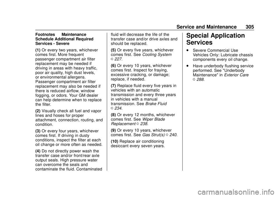 CHEVROLET TRAX 2020  Owners Manual Chevrolet TRAX Owner Manual (GMNA-Localizing-U.S./Canada/Mexico-
13556235) - 2020 - CRC - 9/19/19
Service and Maintenance 305
Footnotes—Maintenance
Schedule Additional Required
Services - Severe
(1)