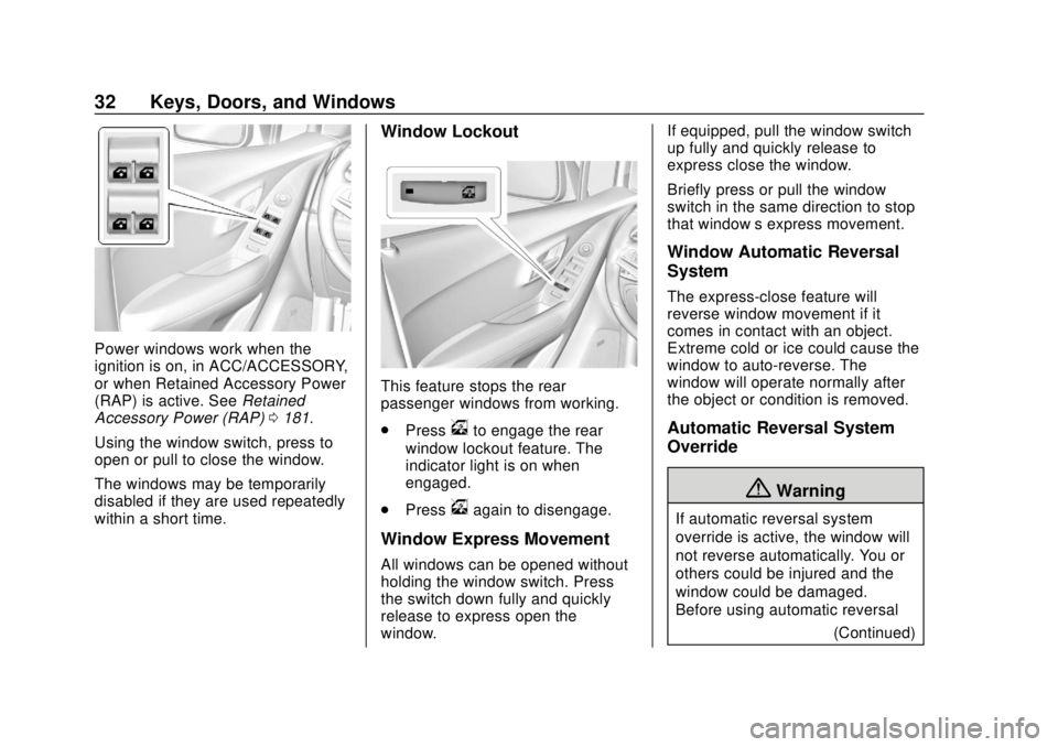 CHEVROLET TRAX 2020 Owners Guide Chevrolet TRAX Owner Manual (GMNA-Localizing-U.S./Canada/Mexico-
13556235) - 2020 - CRC - 9/19/19
32 Keys, Doors, and Windows
Power windows work when the
ignition is on, in ACC/ACCESSORY,
or when Reta CHEVROLET TRAX 2020 Owners Guide Chevrolet TRAX Owner Manual (GMNA-Localizing-U.S./Canada/Mexico-
13556235) - 2020 - CRC - 9/19/19
32 Keys, Doors, and Windows
Power windows work when the
ignition is on, in ACC/ACCESSORY,
or when Reta