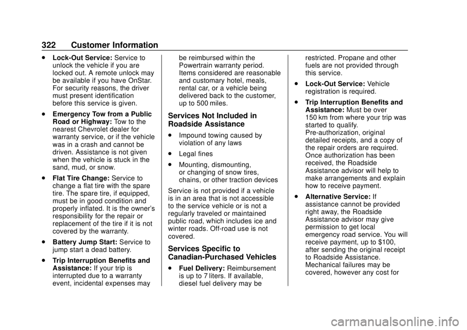 CHEVROLET TRAX 2020  Owners Manual Chevrolet TRAX Owner Manual (GMNA-Localizing-U.S./Canada/Mexico-
13556235) - 2020 - CRC - 9/19/19
322 Customer Information
.Lock-Out Service: Service to
unlock the vehicle if you are
locked out. A rem