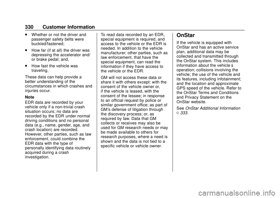 CHEVROLET TRAX 2020  Owners Manual Chevrolet TRAX Owner Manual (GMNA-Localizing-U.S./Canada/Mexico-
13556235) - 2020 - CRC - 9/19/19
330 Customer Information
.Whether or not the driver and
passenger safety belts were
buckled/fastened;
