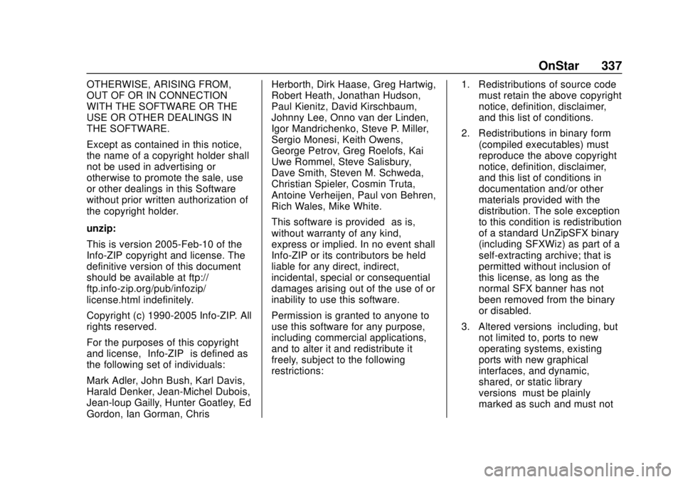 CHEVROLET TRAX 2020  Owners Manual Chevrolet TRAX Owner Manual (GMNA-Localizing-U.S./Canada/Mexico-
13556235) - 2020 - CRC - 9/19/19
OnStar 337
OTHERWISE, ARISING FROM,
OUT OF OR IN CONNECTION
WITH THE SOFTWARE OR THE
USE OR OTHER DEAL