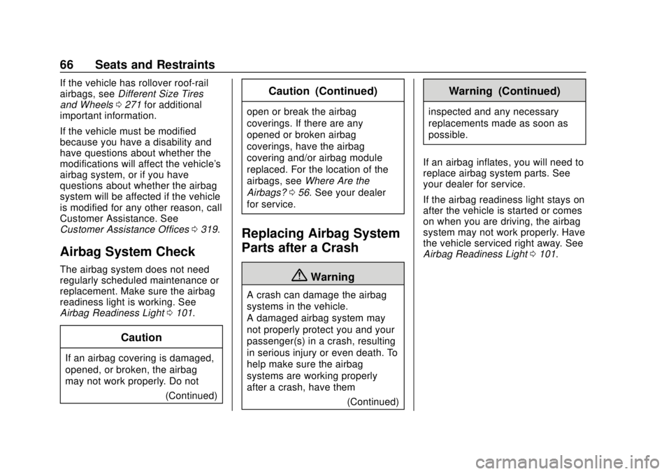 CHEVROLET TRAX 2020 Owners Manual Chevrolet TRAX Owner Manual (GMNA-Localizing-U.S./Canada/Mexico-
13556235) - 2020 - CRC - 9/19/19
66 Seats and Restraints
If the vehicle has rollover roof-rail
airbags, seeDifferent Size Tires
and Whe CHEVROLET TRAX 2020 Owners Manual Chevrolet TRAX Owner Manual (GMNA-Localizing-U.S./Canada/Mexico-
13556235) - 2020 - CRC - 9/19/19
66 Seats and Restraints
If the vehicle has rollover roof-rail
airbags, seeDifferent Size Tires
and Whe
