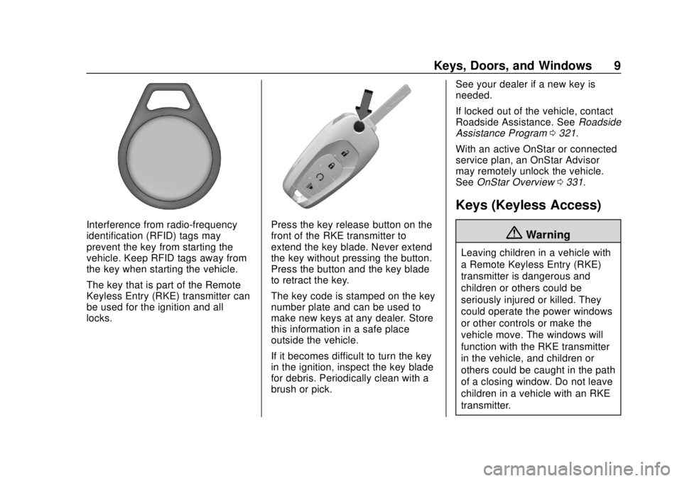 CHEVROLET TRAX 2020  Owners Manual Chevrolet TRAX Owner Manual (GMNA-Localizing-U.S./Canada/Mexico-
13556235) - 2020 - CRC - 9/19/19
Keys, Doors, and Windows 9
Interference from radio-frequency
identification (RFID) tags may
prevent th