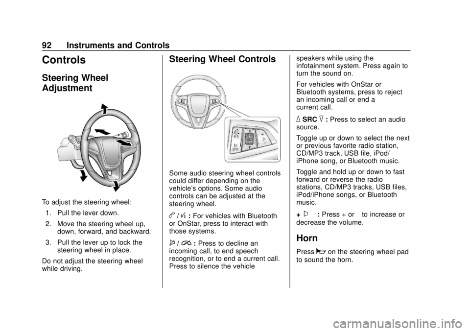 CHEVROLET TRAX 2020 Owners Manual Chevrolet TRAX Owner Manual (GMNA-Localizing-U.S./Canada/Mexico-
13556235) - 2020 - CRC - 9/19/19
92 Instruments and Controls
Controls
Steering Wheel
Adjustment
To adjust the steering wheel:1. Pull th CHEVROLET TRAX 2020 Owners Manual Chevrolet TRAX Owner Manual (GMNA-Localizing-U.S./Canada/Mexico-
13556235) - 2020 - CRC - 9/19/19
92 Instruments and Controls
Controls
Steering Wheel
Adjustment
To adjust the steering wheel:1. Pull th