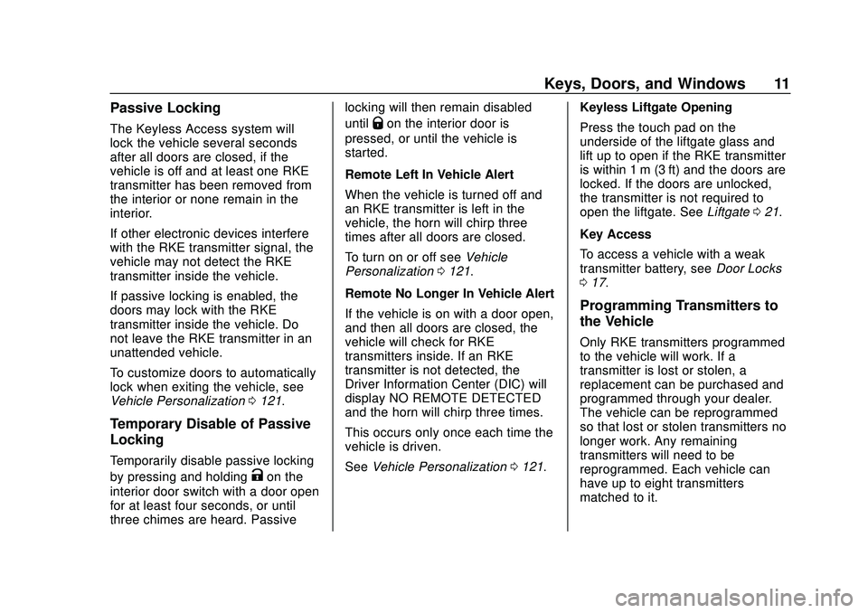 CHEVROLET VOLT 2020  Owners Manual Chevrolet BOLT EV Owner Manual (GMNA-Localizing-U.S./Canada/Mexico-
13556250) - 2020 - CRC - 2/11/20
Keys, Doors, and Windows 11
Passive Locking
The Keyless Access system will
lock the vehicle several