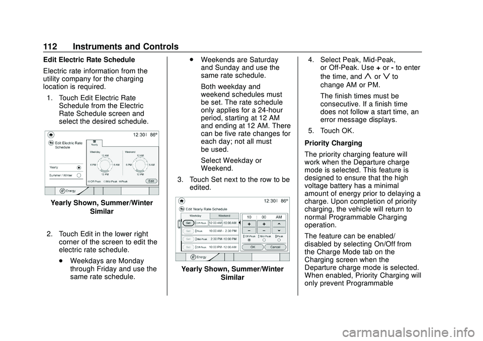 CHEVROLET VOLT 2020 Owners Manual Chevrolet BOLT EV Owner Manual (GMNA-Localizing-U.S./Canada/Mexico-
13556250) - 2020 - CRC - 2/11/20
112 Instruments and Controls
Edit Electric Rate Schedule
Electric rate information from the
utility