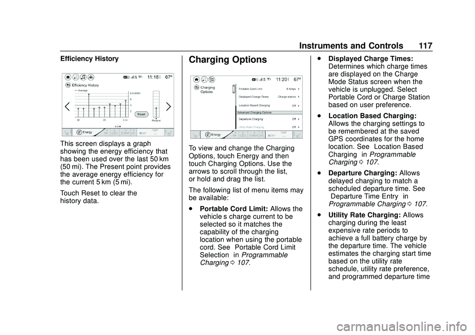 CHEVROLET VOLT 2020 Owners Manual Chevrolet BOLT EV Owner Manual (GMNA-Localizing-U.S./Canada/Mexico-
13556250) - 2020 - CRC - 2/11/20
Instruments and Controls 117
Efficiency History
This screen displays a graph
showing the energy eff