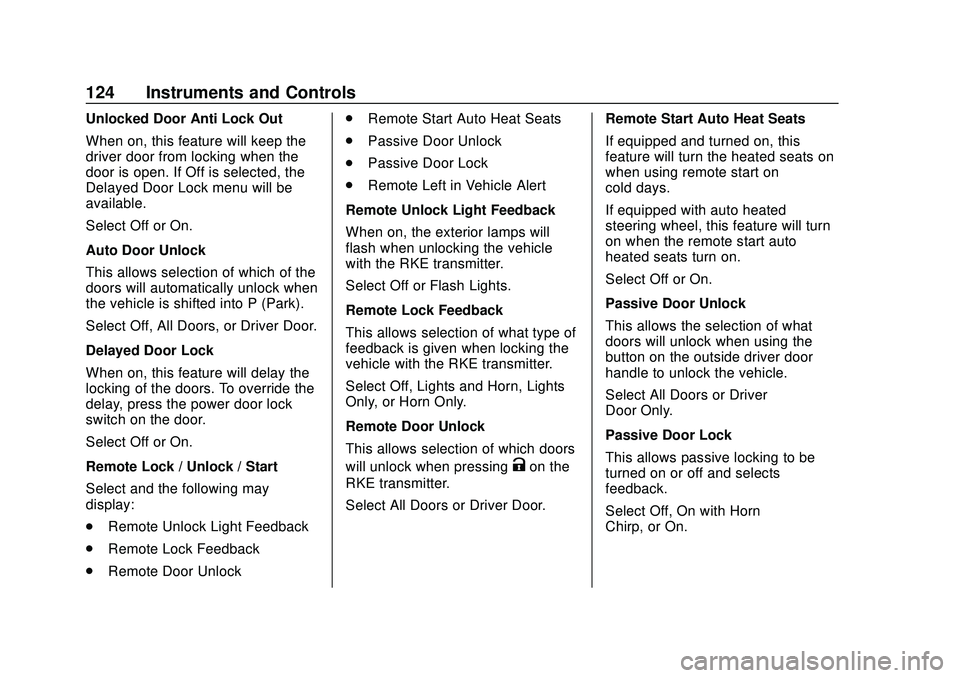 CHEVROLET VOLT 2020 User Guide Chevrolet BOLT EV Owner Manual (GMNA-Localizing-U.S./Canada/Mexico-
13556250) - 2020 - CRC - 2/11/20
124 Instruments and Controls
Unlocked Door Anti Lock Out
When on, this feature will keep the
driver CHEVROLET VOLT 2020 User Guide Chevrolet BOLT EV Owner Manual (GMNA-Localizing-U.S./Canada/Mexico-
13556250) - 2020 - CRC - 2/11/20
124 Instruments and Controls
Unlocked Door Anti Lock Out
When on, this feature will keep the
driver