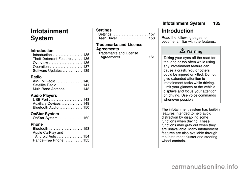 CHEVROLET VOLT 2020 Owners Manual Chevrolet BOLT EV Owner Manual (GMNA-Localizing-U.S./Canada/Mexico-
13556250) - 2020 - CRC - 2/11/20
Infotainment System 135
Infotainment
System
Introduction
Introduction . . . . . . . . . . . . . . . CHEVROLET VOLT 2020 Owners Manual Chevrolet BOLT EV Owner Manual (GMNA-Localizing-U.S./Canada/Mexico-
13556250) - 2020 - CRC - 2/11/20
Infotainment System 135
Infotainment
System
Introduction
Introduction . . . . . . . . . . . . . . .