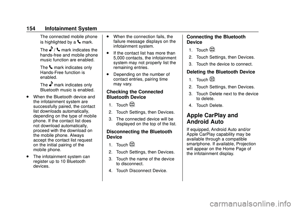 CHEVROLET VOLT 2020 User Guide Chevrolet BOLT EV Owner Manual (GMNA-Localizing-U.S./Canada/Mexico-
13556250) - 2020 - CRC - 2/11/20
154 Infotainment System
‐The connected mobile phone
is highlighted by a
5mark.
‐ The
e/5mark in CHEVROLET VOLT 2020 User Guide Chevrolet BOLT EV Owner Manual (GMNA-Localizing-U.S./Canada/Mexico-
13556250) - 2020 - CRC - 2/11/20
154 Infotainment System
‐The connected mobile phone
is highlighted by a
5mark.
‐ The
e/5mark in
