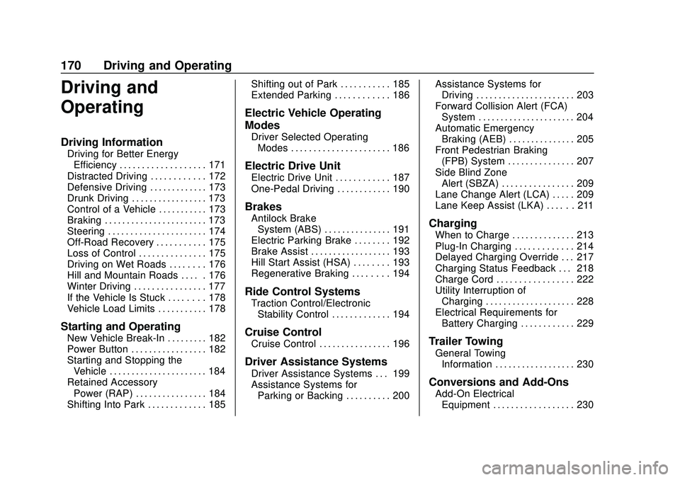 CHEVROLET VOLT 2020 Owners Manual Chevrolet BOLT EV Owner Manual (GMNA-Localizing-U.S./Canada/Mexico-
13556250) - 2020 - CRC - 2/11/20
170 Driving and Operating
Driving and
Operating
Driving Information
Driving for Better EnergyEffici CHEVROLET VOLT 2020 Owners Manual Chevrolet BOLT EV Owner Manual (GMNA-Localizing-U.S./Canada/Mexico-
13556250) - 2020 - CRC - 2/11/20
170 Driving and Operating
Driving and
Operating
Driving Information
Driving for Better EnergyEffici