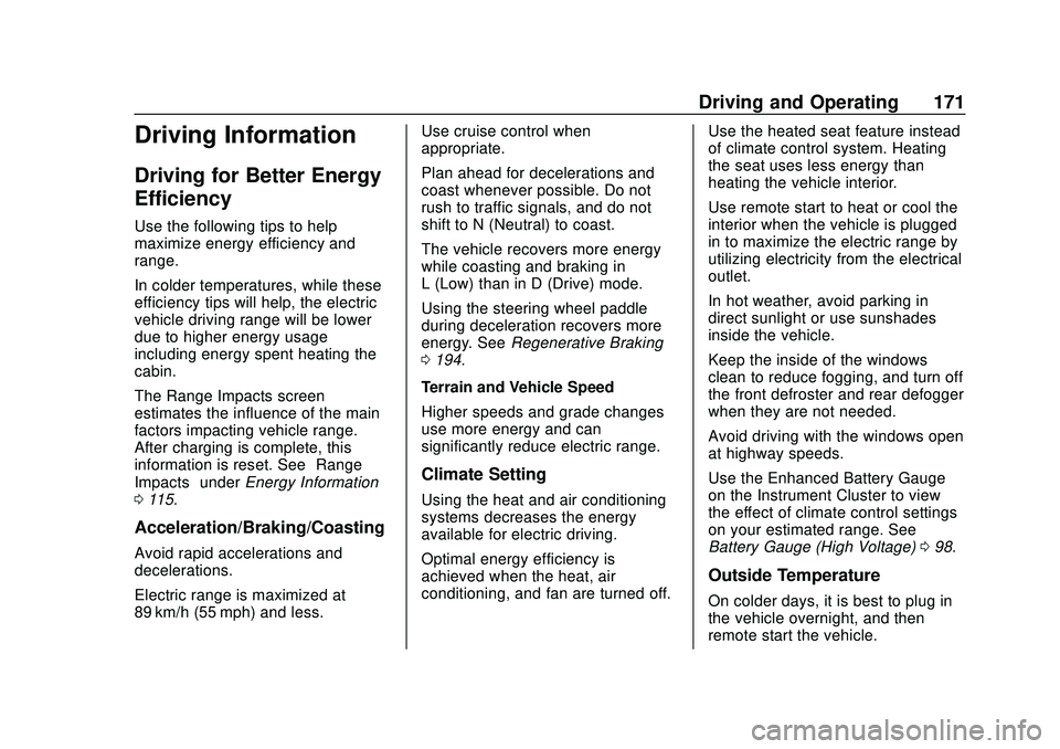 CHEVROLET VOLT 2020 User Guide Chevrolet BOLT EV Owner Manual (GMNA-Localizing-U.S./Canada/Mexico-
13556250) - 2020 - CRC - 2/11/20
Driving and Operating 171
Driving Information
Driving for Better Energy
Efficiency
Use the followin CHEVROLET VOLT 2020 User Guide Chevrolet BOLT EV Owner Manual (GMNA-Localizing-U.S./Canada/Mexico-
13556250) - 2020 - CRC - 2/11/20
Driving and Operating 171
Driving Information
Driving for Better Energy
Efficiency
Use the followin