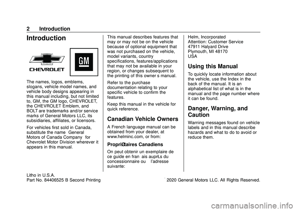 CHEVROLET VOLT 2020 Owners Manual Chevrolet BOLT EV Owner Manual (GMNA-Localizing-U.S./Canada/Mexico-
13556250) - 2020 - CRC - 2/11/20
2 Introduction
Introduction
The names, logos, emblems,
slogans, vehicle model names, and
vehicle bo CHEVROLET VOLT 2020 Owners Manual Chevrolet BOLT EV Owner Manual (GMNA-Localizing-U.S./Canada/Mexico-
13556250) - 2020 - CRC - 2/11/20
2 Introduction
Introduction
The names, logos, emblems,
slogans, vehicle model names, and
vehicle bo