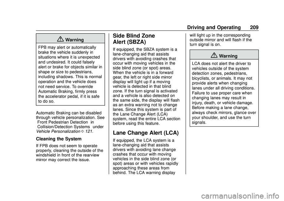 CHEVROLET VOLT 2020 Manual PDF Chevrolet BOLT EV Owner Manual (GMNA-Localizing-U.S./Canada/Mexico-
13556250) - 2020 - CRC - 2/11/20
Driving and Operating 209
{Warning
FPB may alert or automatically
brake the vehicle suddenly in
sit CHEVROLET VOLT 2020 Manual PDF Chevrolet BOLT EV Owner Manual (GMNA-Localizing-U.S./Canada/Mexico-
13556250) - 2020 - CRC - 2/11/20
Driving and Operating 209
{Warning
FPB may alert or automatically
brake the vehicle suddenly in
sit