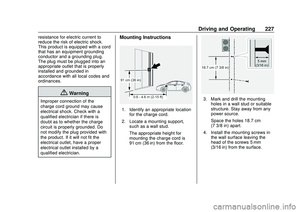 CHEVROLET VOLT 2020  Owners Manual Chevrolet BOLT EV Owner Manual (GMNA-Localizing-U.S./Canada/Mexico-
13556250) - 2020 - CRC - 2/11/20
Driving and Operating 227
resistance for electric current to
reduce the risk of electric shock.
Thi