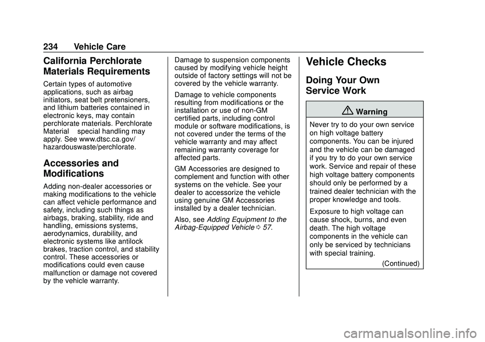 CHEVROLET VOLT 2020 Service Manual Chevrolet BOLT EV Owner Manual (GMNA-Localizing-U.S./Canada/Mexico-
13556250) - 2020 - CRC - 2/11/20
234 Vehicle Care
California Perchlorate
Materials Requirements
Certain types of automotive
applicat CHEVROLET VOLT 2020 Service Manual Chevrolet BOLT EV Owner Manual (GMNA-Localizing-U.S./Canada/Mexico-
13556250) - 2020 - CRC - 2/11/20
234 Vehicle Care
California Perchlorate
Materials Requirements
Certain types of automotive
applicat