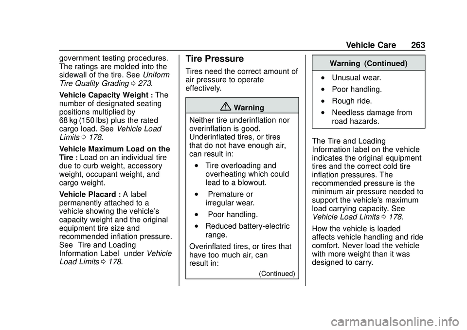 CHEVROLET VOLT 2020 Owners Manual Chevrolet BOLT EV Owner Manual (GMNA-Localizing-U.S./Canada/Mexico-
13556250) - 2020 - CRC - 2/11/20
Vehicle Care 263
government testing procedures.
The ratings are molded into the
sidewall of the tir CHEVROLET VOLT 2020 Owners Manual Chevrolet BOLT EV Owner Manual (GMNA-Localizing-U.S./Canada/Mexico-
13556250) - 2020 - CRC - 2/11/20
Vehicle Care 263
government testing procedures.
The ratings are molded into the
sidewall of the tir