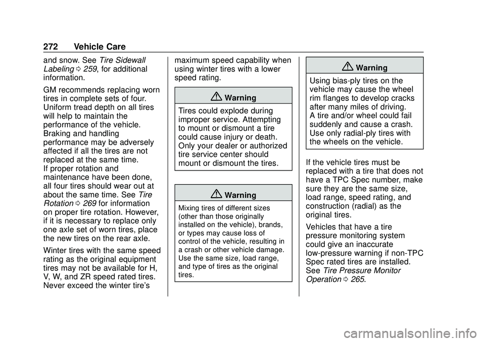 CHEVROLET VOLT 2020 Owners Manual Chevrolet BOLT EV Owner Manual (GMNA-Localizing-U.S./Canada/Mexico-
13556250) - 2020 - CRC - 2/11/20
272 Vehicle Care
and snow. SeeTire Sidewall
Labeling 0259, for additional
information.
GM recommend CHEVROLET VOLT 2020 Owners Manual Chevrolet BOLT EV Owner Manual (GMNA-Localizing-U.S./Canada/Mexico-
13556250) - 2020 - CRC - 2/11/20
272 Vehicle Care
and snow. SeeTire Sidewall
Labeling 0259, for additional
information.
GM recommend