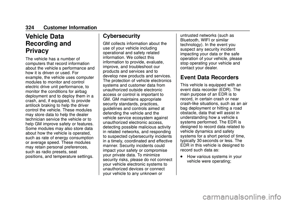 CHEVROLET VOLT 2020 Owners Manual Chevrolet BOLT EV Owner Manual (GMNA-Localizing-U.S./Canada/Mexico-
13556250) - 2020 - CRC - 2/11/20
324 Customer Information
Vehicle Data
Recording and
Privacy
The vehicle has a number of
computers t CHEVROLET VOLT 2020 Owners Manual Chevrolet BOLT EV Owner Manual (GMNA-Localizing-U.S./Canada/Mexico-
13556250) - 2020 - CRC - 2/11/20
324 Customer Information
Vehicle Data
Recording and
Privacy
The vehicle has a number of
computers t