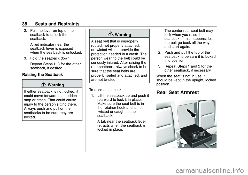 CHEVROLET VOLT 2020 Owners Manual Chevrolet BOLT EV Owner Manual (GMNA-Localizing-U.S./Canada/Mexico-
13556250) - 2020 - CRC - 2/11/20
38 Seats and Restraints
2. Pull the lever on top of theseatback to unlock the
seatback.
A red indic CHEVROLET VOLT 2020 Owners Manual Chevrolet BOLT EV Owner Manual (GMNA-Localizing-U.S./Canada/Mexico-
13556250) - 2020 - CRC - 2/11/20
38 Seats and Restraints
2. Pull the lever on top of theseatback to unlock the
seatback.
A red indic