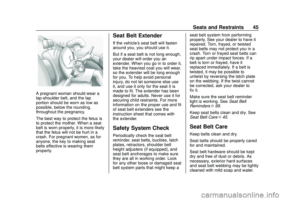 CHEVROLET VOLT 2020 Owners Manual Chevrolet BOLT EV Owner Manual (GMNA-Localizing-U.S./Canada/Mexico-
13556250) - 2020 - CRC - 2/11/20
Seats and Restraints 45
A pregnant woman should wear a
lap-shoulder belt, and the lap
portion shoul CHEVROLET VOLT 2020 Owners Manual Chevrolet BOLT EV Owner Manual (GMNA-Localizing-U.S./Canada/Mexico-
13556250) - 2020 - CRC - 2/11/20
Seats and Restraints 45
A pregnant woman should wear a
lap-shoulder belt, and the lap
portion shoul