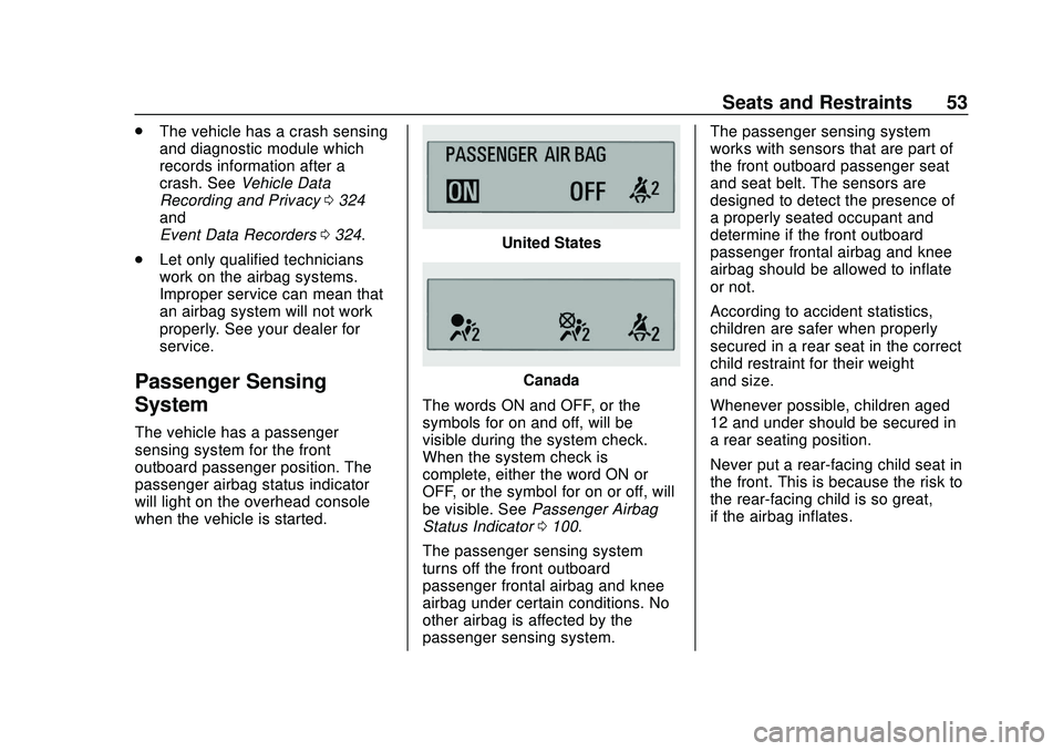 CHEVROLET VOLT 2020  Owners Manual Chevrolet BOLT EV Owner Manual (GMNA-Localizing-U.S./Canada/Mexico-
13556250) - 2020 - CRC - 2/11/20
Seats and Restraints 53
.The vehicle has a crash sensing
and diagnostic module which
records inform