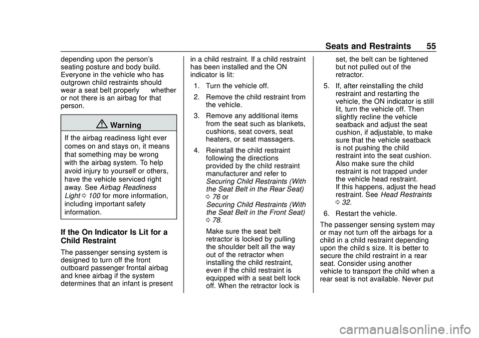 CHEVROLET VOLT 2020 Workshop Manual Chevrolet BOLT EV Owner Manual (GMNA-Localizing-U.S./Canada/Mexico-
13556250) - 2020 - CRC - 2/11/20
Seats and Restraints 55
depending upon the person's
seating posture and body build.
Everyone in