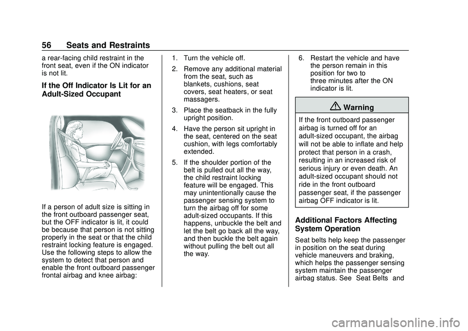 CHEVROLET VOLT 2020 Owners Manual Chevrolet BOLT EV Owner Manual (GMNA-Localizing-U.S./Canada/Mexico-
13556250) - 2020 - CRC - 2/11/20
56 Seats and Restraints
a rear-facing child restraint in the
front seat, even if the ON indicator
i