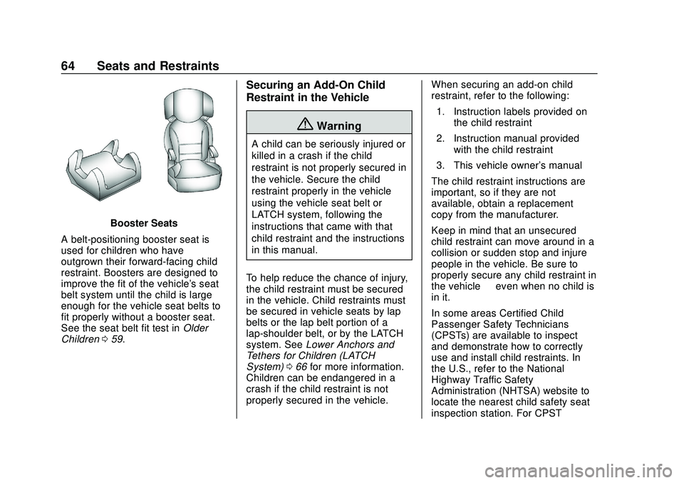 CHEVROLET VOLT 2020 Repair Manual Chevrolet BOLT EV Owner Manual (GMNA-Localizing-U.S./Canada/Mexico-
13556250) - 2020 - CRC - 2/11/20
64 Seats and Restraints
Booster Seats
A belt-positioning booster seat is
used for children who have