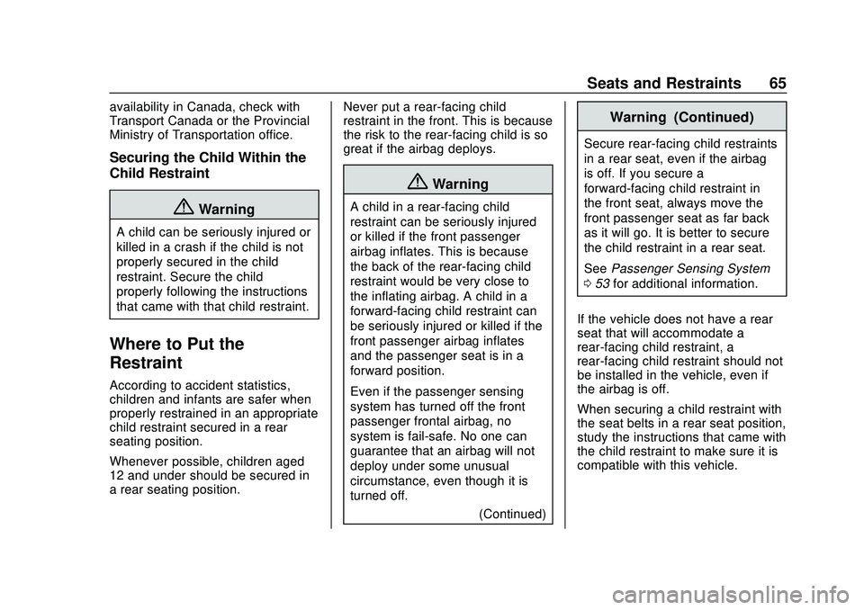 CHEVROLET VOLT 2020 Repair Manual Chevrolet BOLT EV Owner Manual (GMNA-Localizing-U.S./Canada/Mexico-
13556250) - 2020 - CRC - 2/11/20
Seats and Restraints 65
availability in Canada, check with
Transport Canada or the Provincial
Minis